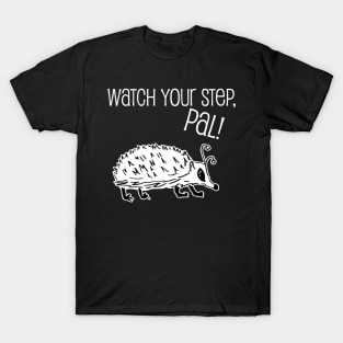 Watch your step - alien hedgehog T-Shirt